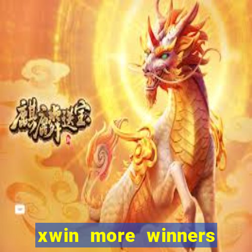 xwin more winners more fun